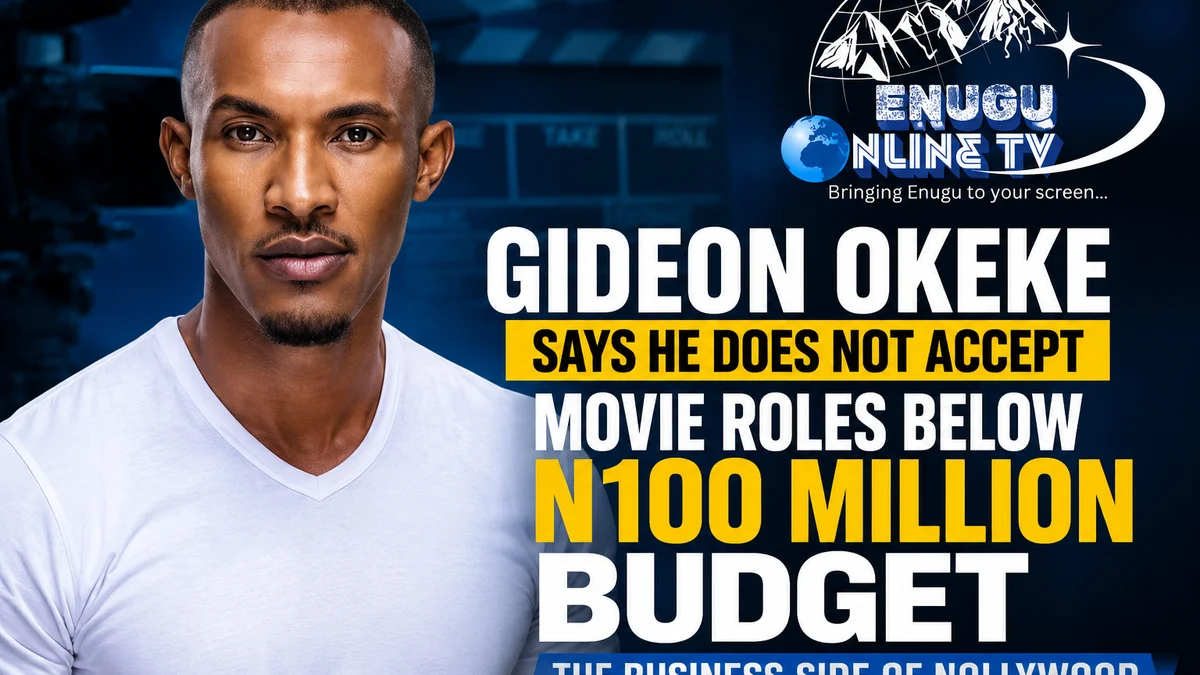 Gideon Okeke Says He Does Not Accept Movie Roles Below N100 Million Budget